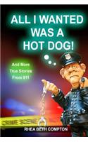 All I Wanted Was A Hot Dog! And More True Stories From 911