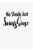 No Shade Just Sunshine: A 6x9 Inch Matte Softcover Notebook Journal with 120 Blank Lined Pages and a Summer Vacay Cover Slogan