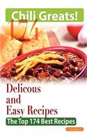 Chili Greats: 174 Delicious and Easy Chili Recipes - The Top 174 Best Recipes