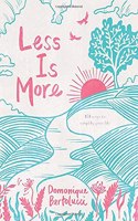 Less is More: 101 Ways to Simplify Your Life