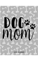Dog Mom 2019 Planner: Dated Weekly Planner with to Do Notes & Dog Quotes