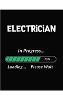 Electrician in Progress Loading Please Wait: Electrician Student Appreciation Blank Line Notebook (8.5 X 11 - 110 Blank Pages)