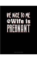 Be Nice to Me My Wife Is Pregnant Again: Cornell Notes Notebook