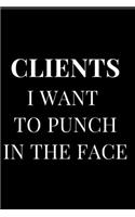 Clients I Want to Punch in the Face: Black Gag Gift Notebook Journal