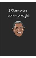 I Obamacare about You, Girl