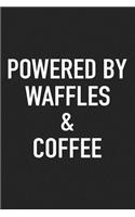 Powered by Waffles and Coffee: A 6x9 Inch Matte Softcover Journal Notebook with 120 Blank Lined Pages and a Funny Caffeine Loving Cover Slogan
