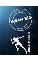 Work Hard...Dream Big...Never Give Up Fitness Planner