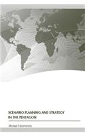 Scenario Planning and Strategy in the Pentagon
