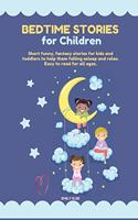 Bedtime Stories for Children: Short funny, fantasy stories for kids and toddlers to help them fall asleep and relax. Easy to read for all ages