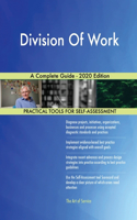 Division Of Work A Complete Guide - 2020 Edition