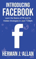 Introducing Facebook: Learn the Basics of FB and Its Hidden Strategies in Just 7 Days