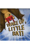 Wake Up, Little Bat!