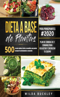 Dieta a Base de Plantas para Principiantes: 500 recetas rápidas, fáciles y asequibles, que pueden prepapar los principiantes y la gente ocupada Plan de comidas de 2 semanas para reajustar y en