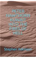 Peter Hawthorn; Kuwait Into the Fires of Hell