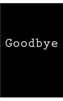 Goodbye