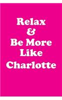 Relax & Be More Like Charlotte