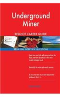 Underground Miner RED-HOT Career Guide; 2551 REAL Interview Questions