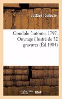 Gondole Fantôme, 1797. Ouvrage Illustré de 52 Gravures