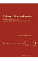 Violence, Culture and Identity: Essays on German and Austrian Literature, Politics and Society