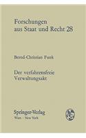 Der Verfahrensfreie Verwaltungsakt: Die "Faktische Amtshandlung" in Praxis Und Lehre. Eine Integration Von Ordnungsvorstellungen Auf Dem Gebiete Des Verwaltungsaktes(28 Forschungen Aus Staat Und Recht)