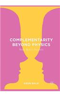 Complementarity Beyond Physics