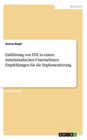 Einführung von ITIL in einem mittelständischen Unternehmen. Empfehlungen für die Implementierung