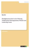 Paradigmenwechsel in der Führung. Traditionelle Führungsansätze, Wandel und Leadership heute