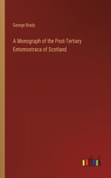 A Monograph of the Post-Tertiary Entomostraca of Scotland
