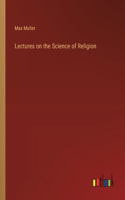 Lectures on the Science of Religion