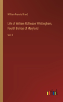 Life of William Rollinson Whittingham, Fourth Bishop of Maryland