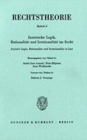 Juristische Logik, Rationalitat Und Irrationalitat Im Recht / Juristic Logic, Rationality and Irrationality in Law