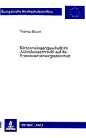 Konzerneingangsschutz Im Aktienkonzernrecht Auf Der Ebene Der Untergesellschaft