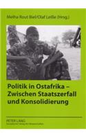 Politik in Ostafrika - Zwischen Staatszerfall Und Konsolidierung