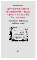 Interwar Architecture with Reinforced Concrete Structure Exposed to Multihazard in European Context: Intervention in the Romanian and Italian Context Volume 11(11 Architektur)