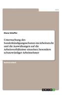 Untersuchung des Sonderkündigungsschutzes im Arbeitsrecht und die Auswirkungen auf die Arbeitsverhältnisse einzelner, besonders schutzwürdiger Arbeitnehmer