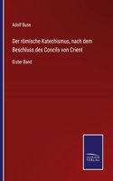 Der römische Katechismus, nach dem Beschluss des Concils von Crient