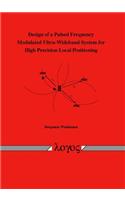 Design of a Pulsed Frequency Modulated Ultra-Wideband System for High Precision Local Positioning