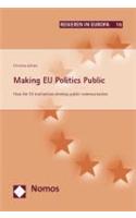 Making EU Politics Public: How the EU Institutions Develop Public Communication