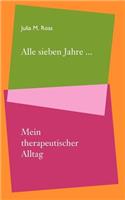 Alle sieben Jahre... Mein therapeutischer Alltag