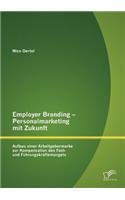 Employer Branding - Personalmarketing mit Zukunft
