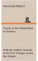Travels in the United States of America Commencing in the Year 1793, and Ending in 1797. With the Author's Journals of his Two Voyages Across the Atlantic.