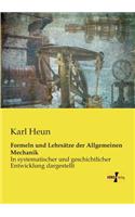 Formeln und Lehrsätze der Allgemeinen Mechanik: In systematischer und geschichtlicher Entwicklung dargestellt