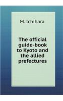 The official guide-book to Kyoto and the allied prefectures