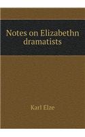 Notes on Elizabethn dramatists