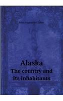 Alaska The country and Its inhabitants: (English)