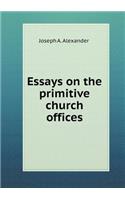 Essays on the Primitive Church Offices