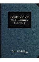 Phantasiestücke Und Historien Volume 1