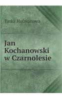 Jan Kochanowski w Czarnolesie: (Polish)