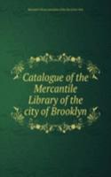 Catalogue of the Mercantile Library of the city of Brooklyn