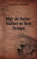 Mgr de Saint-Vallier et Son Temps